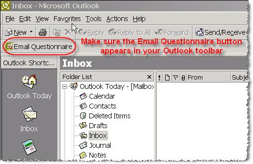 Make sure that the Email Questionnaire button appears in your Outlook toolbar If you do not see the button appear in your toolbar, please check your