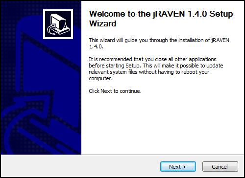 STANDALONE & CLIENT INSTALLATION Complete the following steps to install the Standalone OR Client version of jraven 1.4.0: 1. Click on the jravensetup-1.4.0.exe. 2.