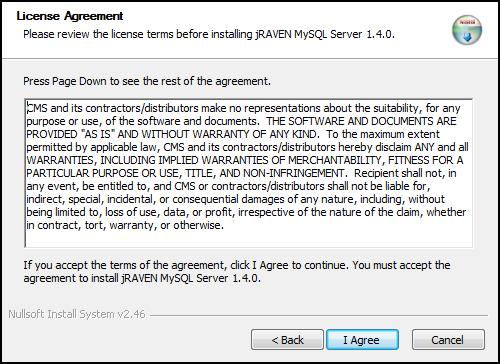 10. If you accept the terms of the agreement, click I Agree to continue. You must accept the agreement to install jraven MySQL Server 1.4.0. 11.