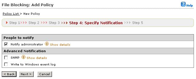 File Blocking Click Next >. The File Blocking: Add Policy > Step 4: Specify Notification screen appears. FIGURE 5-5.