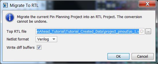 Part 1: Using I/O Pin Planning Projects (pre-synthesis) Figure 12: Migrating an I/O Planning Project to an RTL Project 2. Click OK to accept the default file names and locations. 3.
