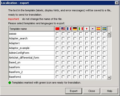 Localizing Templates To export a template for localization: 1. Select Tools > Localization > Export. The Localization - export dialog box appears. Figure 33.