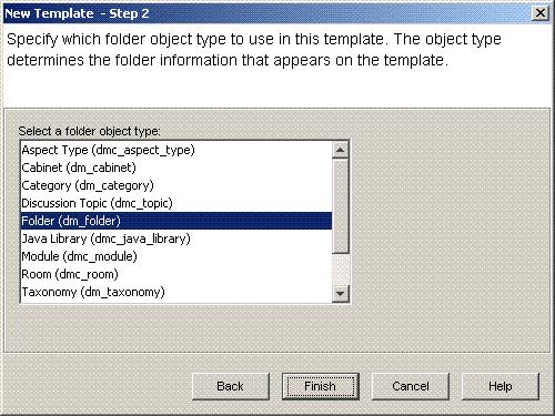 Creating Templates Figure 10. New template wizard: Folder object type for a folder information template To continue with the template creation: 1.