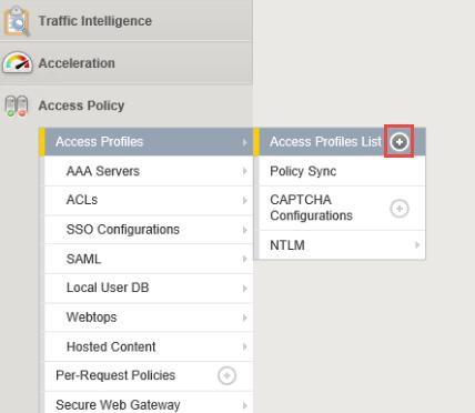 2. Navigate to Access Policy Access Profiles + to create a new access profile. 3.