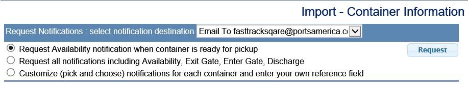 Inquiry Import Container: Notifications When a user does an import container inquiry, they can also register to receive various email notifications regarding the container s cargo status The