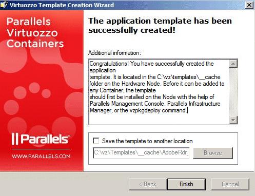Creating Application Template 27 Figure 14: Template Creation Wizard - Finishing Template Creation By default, the template is placed to the X:\vz\Templates\ cache folder on the Hardware Node where X