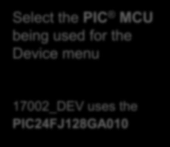 Project Creation Device Selection Select the PIC MCU