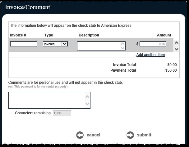 Invoice/Comment Users have the option to add an invoice and/or comment. Comments are for personal use only and are not included with the payment.
