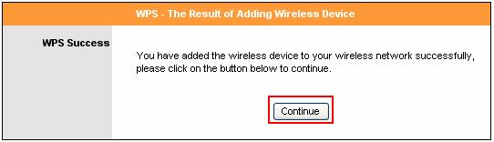 Note: If you cannot connect successfully with WPS, you need to log in to your router s configuration and click on