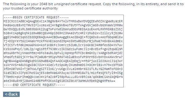 Certificates & Security Figure 8-6: CSR displayed 6. The CSR is displayed 7. Copy the CSR into a file and send it to your Certificate Authority for signing.