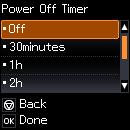 Changing the Power Off Timer Setting From the Control Panel You can use the product's control panel to change the time period before the printer turns off automatically. 1.