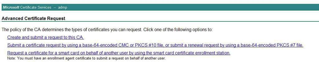 Click on "advanced certiﬁcate request" Submit a certiﬁcate request by using a base-64-encoded CMC or PKCS