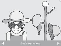 Choosing a Hat Click on a hat make the girl try it on and hear a tune to go with it. (This activity does not have an end.