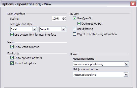 Choosing options that affect all of OOo View options The choices of View options affect the way the document window looks and behaves. 1) In the Options dialog box, click OpenOffice.org > View.