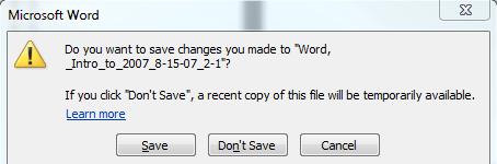 4) In the File Name field, type the name of the document 5) Click Save To Close a Document 1) Click the File tab, and then click Close 2) If a Microsoft