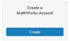 Step Four Create Account Before you can download the software you will need to create a MathWorks account. Click on Create.