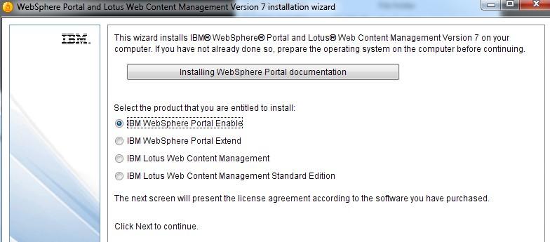 6. The WebSphere Portal and Lotus Web Content Management Version 7 installation wizard window will open, Select IBM WebSphere Portal Enable and click Next. 7. Accept the license agreement and click Next.