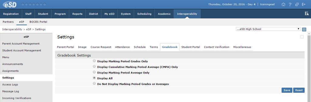 Gradebook Tab (school-level setting) Use this tab to set which Marking Period Grades and/or Averages will be displayed in the Gradebook tab on the Parent and Student Portals. Click Save.