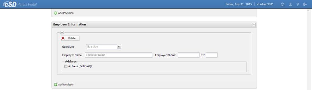 In the Employer Information section, parents can add/delete/update their employer s information (Address is optional, functions the same as Emergency Contact, but without the 