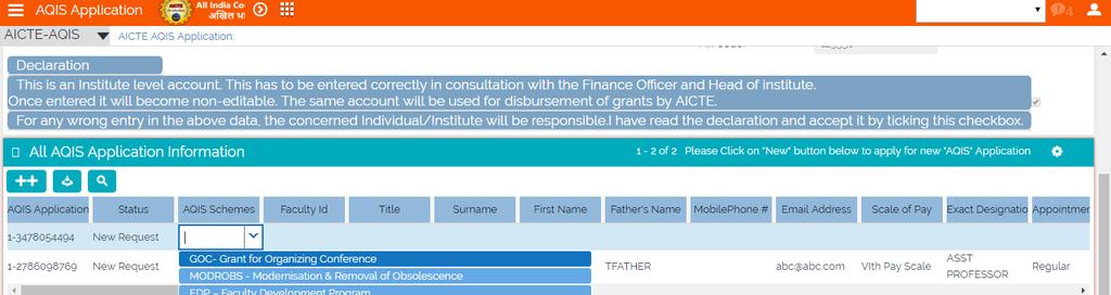 as described above. 2. GOC- Grant for Organizing Conference 1. Click on New button to create AQIS Application. 2. If the Institute is not approved by AICTE, i.e. any of the courses of the institute is not approved then Error Message will be displayed.