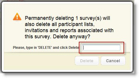 Once a survey is permanently deleted from the recycle bin, users will not be able to retrieve their data. Note: This feature is not available in Vovici 5.
