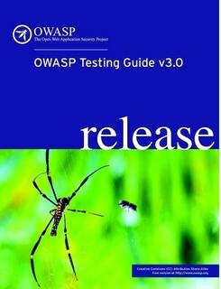 Testing Guide v3: Index 1. Frontispiece 2. Introduction 3. The OWASP Testing Framework 4. Web Application Penetration Testing 5.