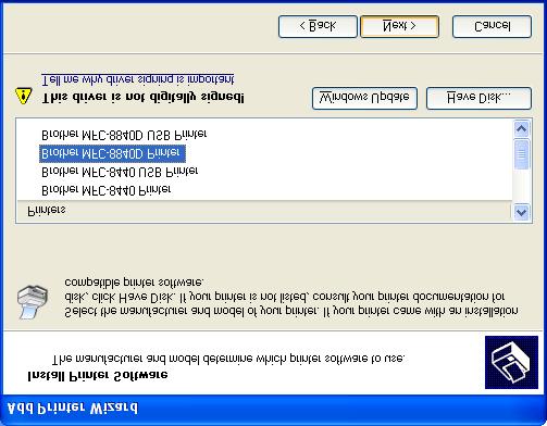 Step 2 For Parallel Interface Cable Users (For 98/98SE/Me/2000 Professional/XP) R Highlight the model you are installing from the list of machines and click Next.
