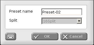 You input the name of preset to add and number of screen division. Default is current screen division.) If you click 'OK' button, preset will be saved and preset window will run.