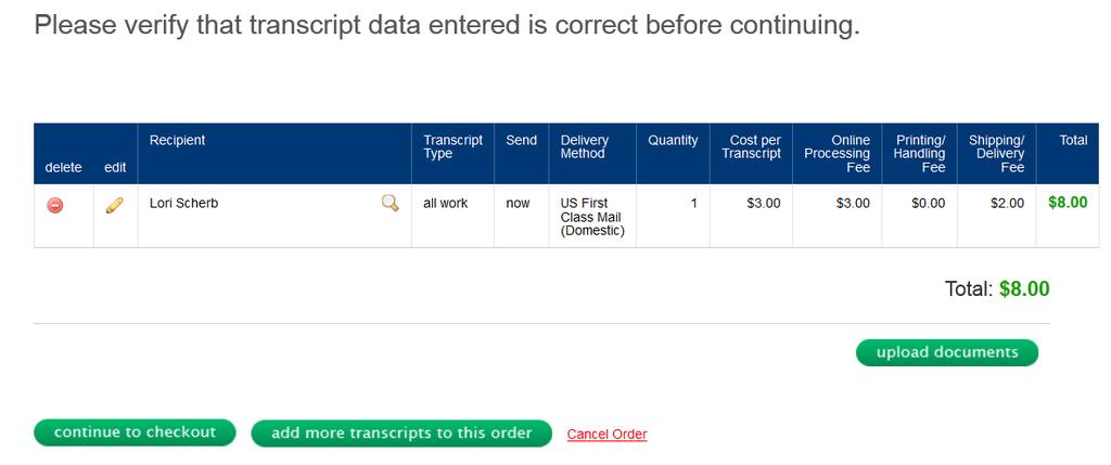 Your Name 17) If the sending information is correct, and your order is complete, click continue to checkout. 18) If you have more transcripts to order, click the add more transcripts to the order box.