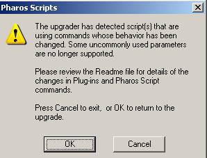Upgrading Server Components Pharos Scripts This screen appears only when the upgrader detects plug-ins/scripts that use commands which have some uncommon parameters that are no longer supported as of