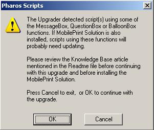 Pharos Scripts This screen appears only when the upgrader detects that the current system uses plug-ins with the following script functions: MessageBox QuestionBox BalloonBox If you are integrating