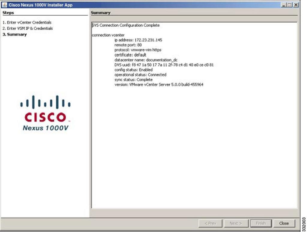 Installing the Cisco Nexus 1000V Software Using ISO or OVA Files Establishing the SVS Connection Step 12 Click Close.