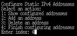 Enter 1 to specify this IP address as a management address. Enter 1 to enable this IP address. Enter 4 to finish configuring addresses.