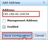 Enter 192.168.42.104/24 in the Address field. This is CIDR notation; the /24 means there are 24 bits in the subnet mask (i.e. 255.255.255.0). Click Save Configuration.