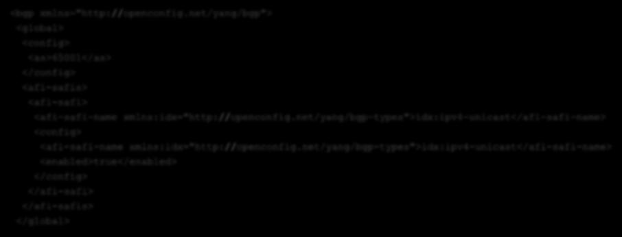 OpenConfig BGP Configuration Example (2/4) XML <bgp xmlns="http://openconfig.