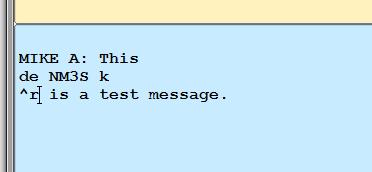 error and click back at the beginning or middle of your message to fix the problem, when you are finished typing, you MUST click at the end of the message so the de, callsign and k will appear at the