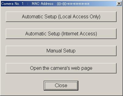 Automatic Setup (Local or Internet Access) or Manual Setup 1. Click [Execute] on the Camera List window shown on page 122. 2. Click the corresponding button.