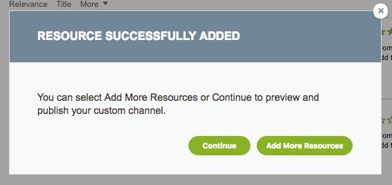 At this point, you have the option to Add More Resources to your subchannel(s) or click Continue to preview and/or publish your custom channel.