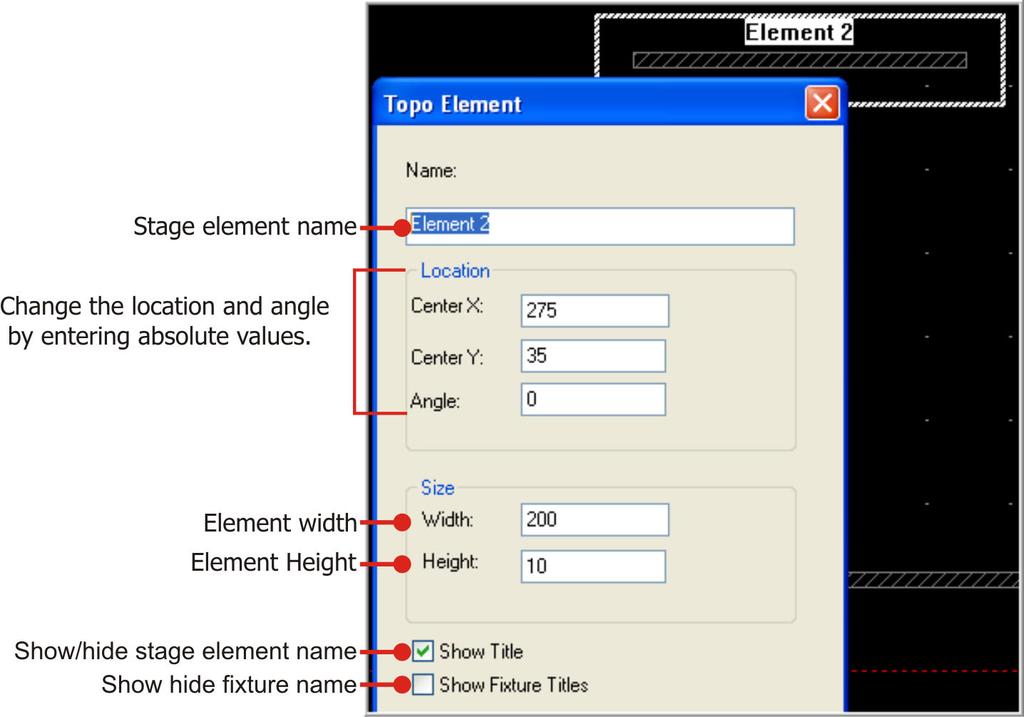 VECTOR TOPO To resize stage elements 1 Select the element by clicking on it. 2 Right click and select Properties from the fly out menu. The Topo Element dialog box opens.
