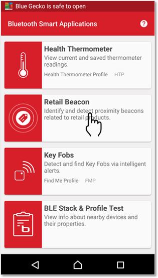 Try the Built-in Demo Using an Android Mobile Phone 3. Running the Retail Beacon Demo Step 1 Select the [Retail Beacon] option from the "Blue Gecko App" main menu.