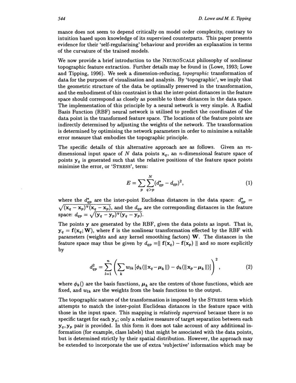 544 D. Lowe and M. E. Tipping mance does not seem to depend critically on model order complexity, contrary to intuition based upon knowledge of its supervised counterparts.