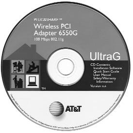Package Contents Quick Start Guide Plug&Share Wireless PCI Adapter 108 Mbps 802.11g CD-ROM Contains installation software, User Manual, Quick Start Guide and Safety & Warranty Information.