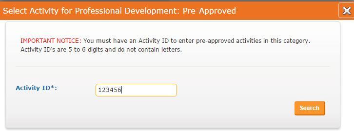 IMPORTANT NOTE: You must have an Activity ID to enter pre-approved activities in this category. a. Click the Add Activity button at the top of the Professional Development: Pre-Approved Activities category.