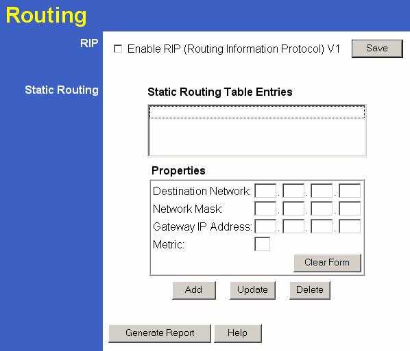 Broadband Router User Guide Figure 51: Routing Screen Data - Routing Screen RIP Enable RIP Static Routing Static Routing Table Entries Check this to enable the RIP (Routing Information Protocol)