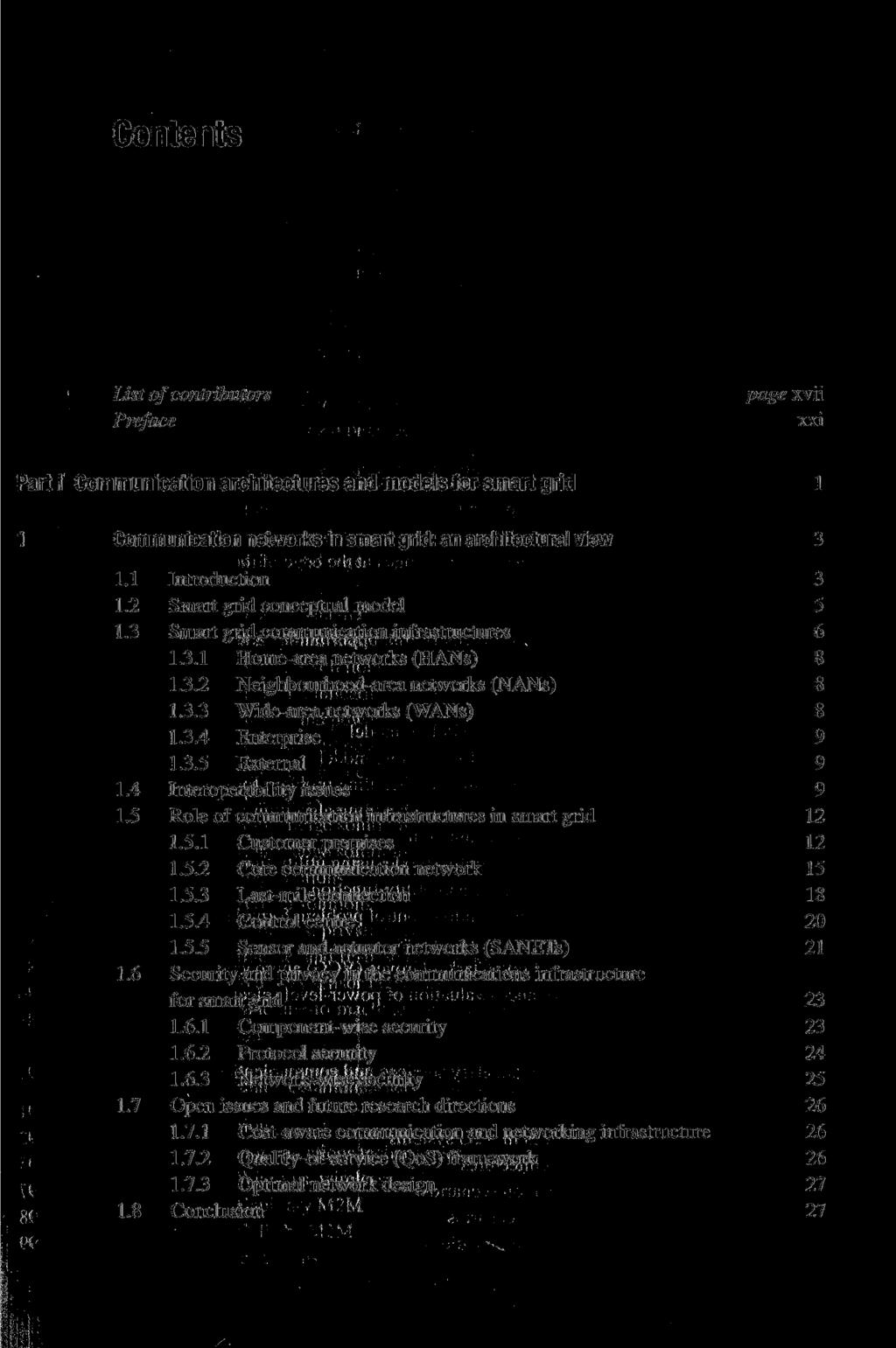 Contents List of contributors Preface page xvii xxi Part i Communication architectures and models for smart grid l 1 Communication networks in smart grid: an architectural view 3 1.1 Introduction 3 1.