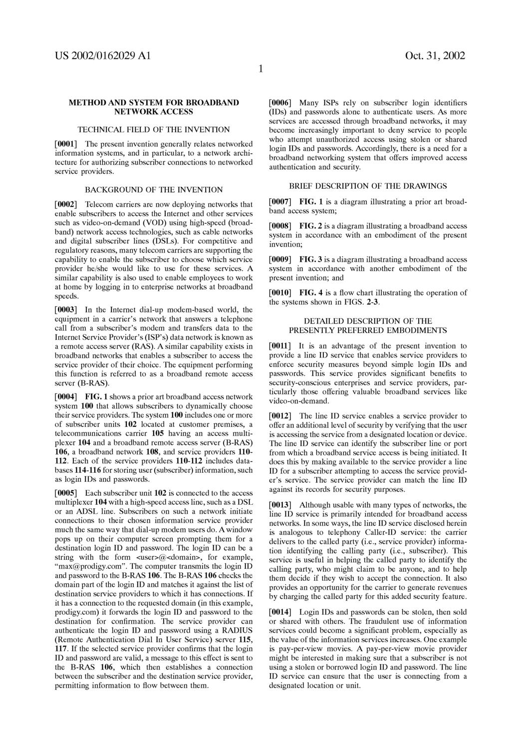 US 2002/0162029 A1 Oct. 31, 2002 METHOD AND SYSTEM FOR BROADBAND NETWORKACCESS TECHNICAL FIELD OF THE INVENTION 0001.