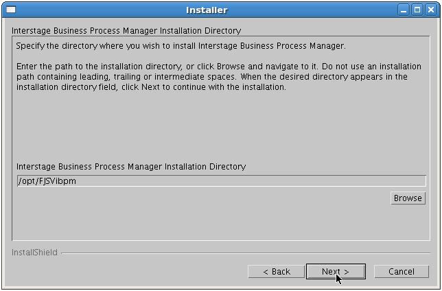 6: Installing and Deploying Interstage BPM Server with Console, OR only the Interstage BPM Server 5. Click Next. Figure 5: Server Installation Directory (for Solaris, Linux) 6.