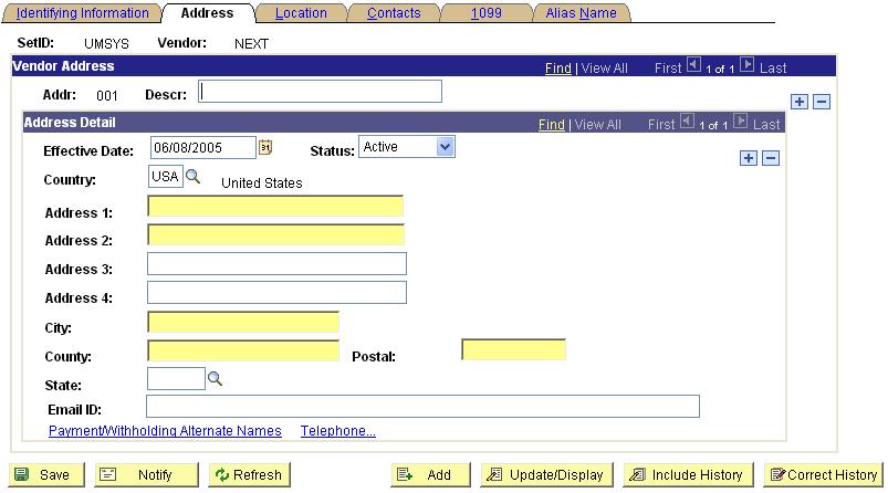 3. Vendor Address Page Click on the Tab. The following page will appear: Set the Status to Active. Use these arrows to view more than one address. The country should default in.
