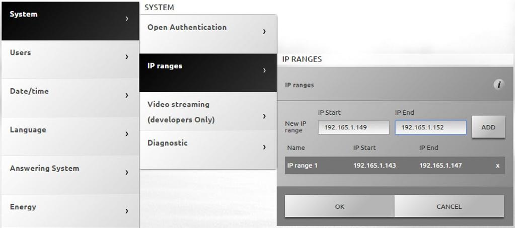 IP ranges This page can be used to enter up to 0 IP address ranges with connection to the device enabled, without the need for entering the OPEN or HMAC password. Select Settings > System > IP ranges.