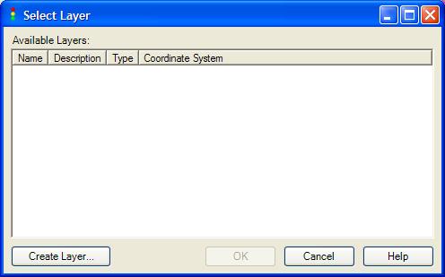 Figure 2-6 Select Layer with no suitable layers available Next select the layer coordinate system (if it is to be other than the default).